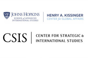 The Henry A. Kissinger Center for Global Affairs at the Johns Hopkins University School of Advanced International Studies (SAIS), and the Center for Strategic and International Studies (CSIS)